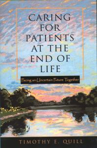Caring For Patients At The End Of Life Facing An Uncertain Future Together Timothy E Quill
