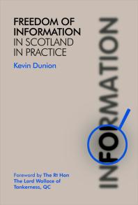 Freedom Of Information In Scotland In Practice 1st Edition Kevin Dunion