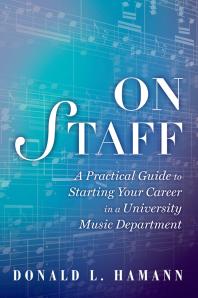 On Staff A Practical Guide To Starting Your Career In A University Music Department Donald L Hamann