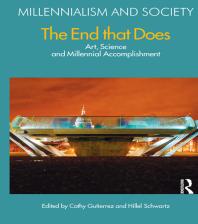 The End That Does Art Science And Millennial Accomplishment Cathy Gutierrez Hillel Schwartz