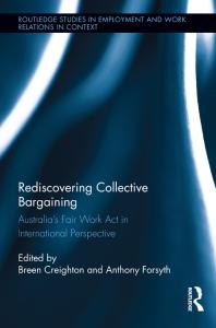 Rediscovering Collective Bargaining Australias Fair Work Act In International Perspective 1st Edition Breen Creighton Anthony Forsyth