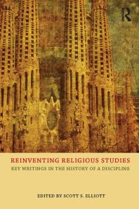 Reinventing Religious Studies Key Writings In The History Of A Discipline Scott S Elliott