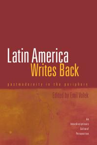 Latin America Writes Back Postmodernity In The Periphery Emil Volek