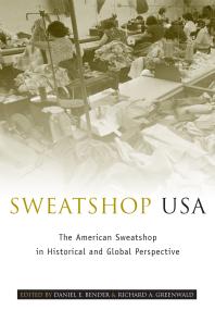Sweatshop Usa The American Sweatshop In Historical And Global Perspective Daniel E Bender Richard A Greenwald
