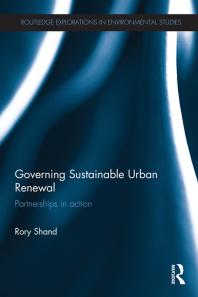 Governing Sustainable Urban Renewal Partnerships In Action 1st Edition Rory Shand
