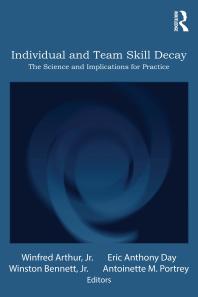 Individual And Team Skill Decay The Science And Implications For Practice Jr Winfred Arthur Eric Anthony Day Jr Winston Bennett Antoinette M Portrey