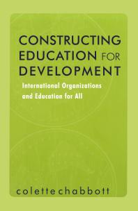 Constructing Education For Development International Organizations And Education For All Colette Chabbott