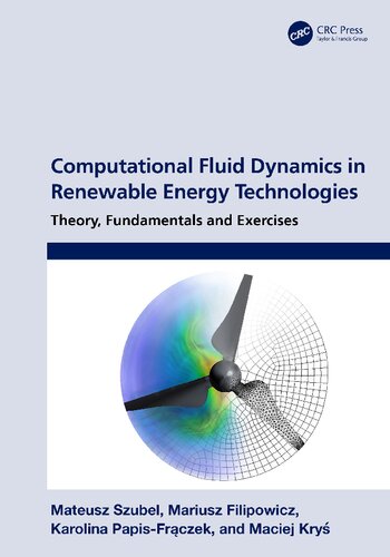 Computational Fluid Dynamics In Renewable Energy Technologies Theory Fundamentals And Exercises 1st Edition Mateusz Szubel
