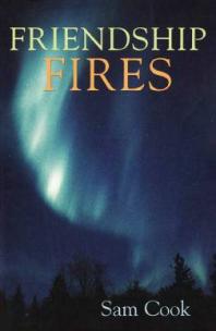 Friendship Fires 1st Edition Sam Cook Terry Maciej