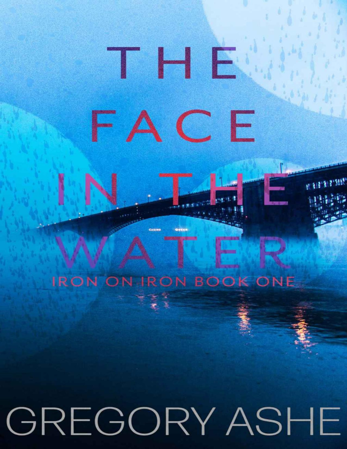 The Face In The Water Iron On Iron Book 1 Gregory Ashe