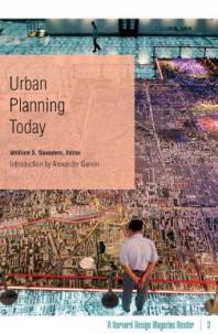 Urban Planning Today A Harvard Design Magazine Reader 1st Edition William S Saunders