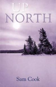 Up North 1st Edition Sam Cook Bob Cary