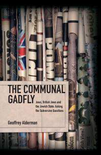 The Communal Gadfly Jews British Jews And The Jewish State Asking The Subversive Questions 1st Edition Geoffrey Alderman