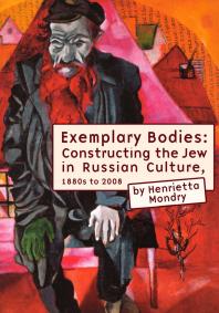 Exemplary Bodies Constructing The Jew In Russian Culture 1880s To 2008 1st Edition Henrietta Mondry