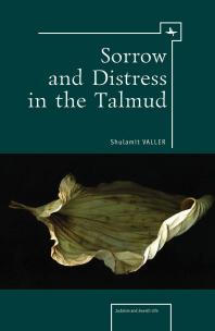Sorrow And Distress In The Talmud Judaism And Jewish Life 1st Edition Shulamit Valler Sharon Blass