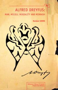 Alfred Dreyfus Man Milieu Mentality And Midrash 1st Edition Norman Simms