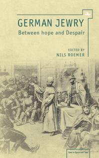 German Jewry Between Hope And Despair 1st Edition Nils Roemer