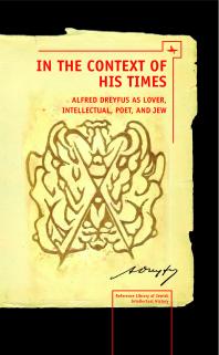 In The Context Of His Times Alfred Dreyfus As Lover Intellectual Poet And Jew 1st Edition Norman Simms