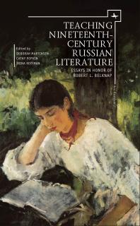Teaching Nineteenthcentury Russian Literature Essays In Honor Of Robert L Belknap 1st Edition Deborah Martinsen Cathy Popkin Irina Reyfman Robert L Belknap