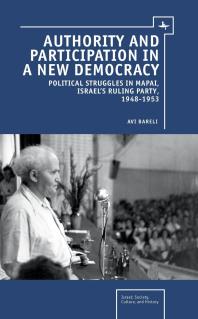 Authority And Participation In A New Democracy Political Struggles In Mapai Israels Ruling Party 19481953 1st Edition Avi Bareli