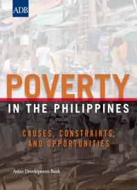 Poverty In The Philippines Causes Constraints And Opportunities 1st Edition Asian Development Bank