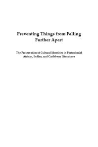 Preventing Things From Falling Further Apart The Preservation Of Cultural Identities In Postcolonial African Indian And Caribbean Literatures Paul M Mukundi