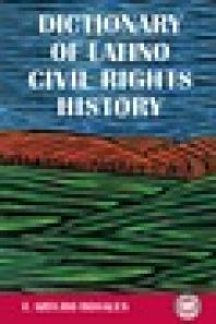 Dictionary Of Latino Civil Rights History 1st Edition F Arturo Rosales Francisco A Rosales