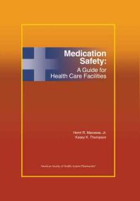 Medication Safety A Guide For Health Care Facilities 1st Edition Jr Henri R Manasse Kasey K Thompson