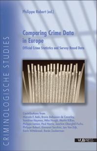 Comparing Crime Data In Europe Official Crime Statistics And Survey Based Data 1st Edition Philippe Robert