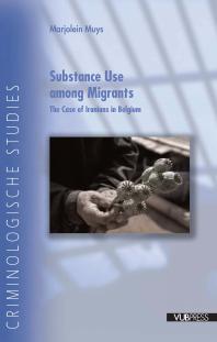 Substance Use Among Migrants The Case Of Iranians In Belgium 1st Edition Marjolein Muys