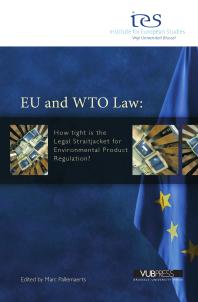 Eu And Wto Law How Tight Is The Legal Straitjacket For Environmental Product Regulation 1st Edition Marc Pallemaerts