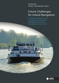 Future Challenges For Inland Navigation A Scientific Appraisal Of The Consequences Of Possible Strategic And Economic Developments Up To 2030 1st Edition Christa Sys Theirry Vanelslanders