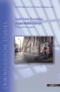 Social Crime Prevention In Late Modern Europe A Comparative Perspective 1st Edition Patrick Hebberecht Evelyne Baillergeau