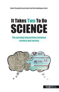 It Takes Two To Do Science The Puzzling Interactions Between Science And Society 1st Edition Henri Eisendrath Jean Paul Van Bendegem
