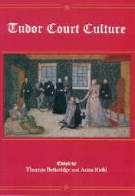 Tudor Court Culture 1st Edition Thomas Betteridge Anna Riehl