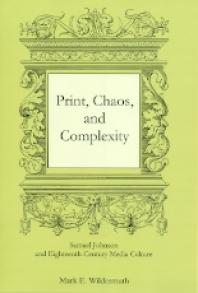 Print Chaos And Complexity Samuel Johnson And Eighteenthcentury Media Culture 1st Edition Mark E Wildermuth