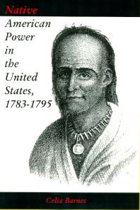 Native American Power In The United States 17831795 1st Edition Celia Barnes