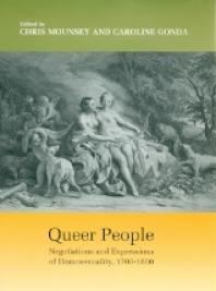 Queer People Negotiations And Expressions Of Homosexuality 17001800 1st Edition Chris Mounsey Caroline Gonda