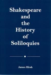 Shakespeare And The History Of Soliloquies 1st Edition James Hirsh