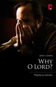 Why O Lord Praying Our Sorrows 1st Edition David J Cohen