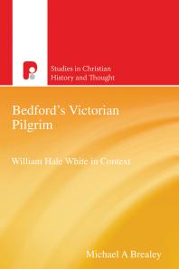Bedfords Victorian Pilgrim William Hale White In Context 1st Edition Michael Brealey