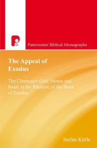 The Appeal Of Exodus The Characters God Moses And Israel In The Rhetoric Of The Book Of Exodus 1st Edition Stefan Kurle