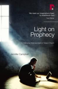 Light On Prophecy Retrieving Word And Spirit In Todays Church 1st Edition Jennifer Campbell