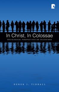 In Christ In Colossae Sociological Perspectives On Colossians 1st Edition Derek Tidball
