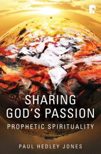 Sharing Gods Passion Prophetic Spirituality 1st Edition Paul Hedley Jones