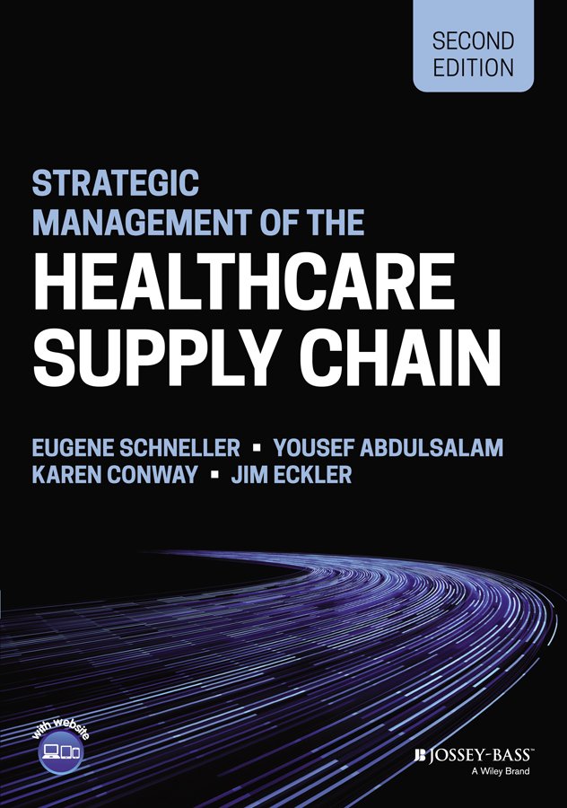 Strategic Management Of The Health Care Supply Chain 2nd Edition 2nd Eugene Schneller Yousef Abdulsalam Karen Conway Jim Eckler