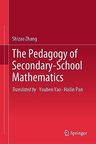 The Pedagogy Of Secondaryschool Mathematics Shizao Zhang