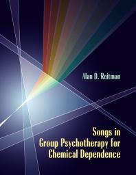 Songs In Group Psychotherapy For Chemical Dependence 1st Edition Alan Reitman