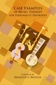 Case Examples Of Music Therapy For Personality Disorders 1st Edition Kenneth E Bruscia