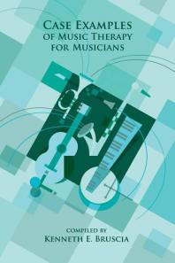 Case Examples Of Music Therapy For Musicians 1st Edition Kenneth E Bruscia